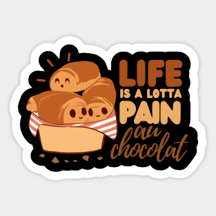 Life is pain au chocolat funny cute Sticker